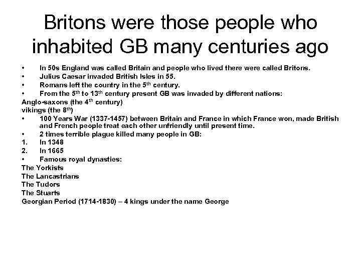 Britons were those people who inhabited GB many centuries ago • In 50 s