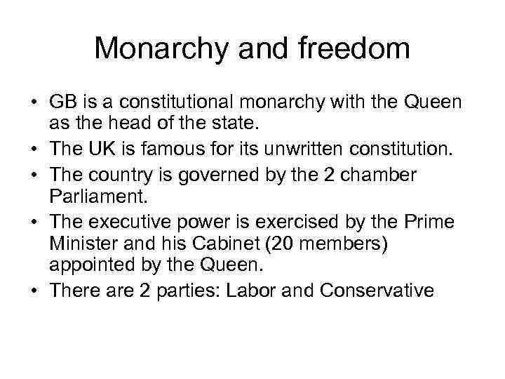 Monarchy and freedom • GB is a constitutional monarchy with the Queen as the