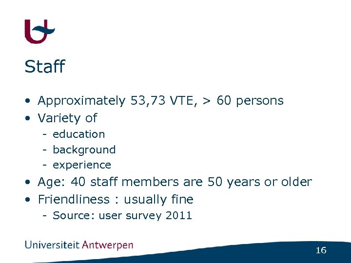 Staff • Approximately 53, 73 VTE, > 60 persons • Variety of - education