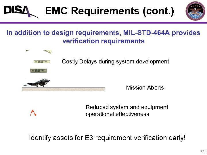 EMC Requirements (cont. ) MIL-STD-464 A Format In addition to design requirements, MIL-STD-464 A