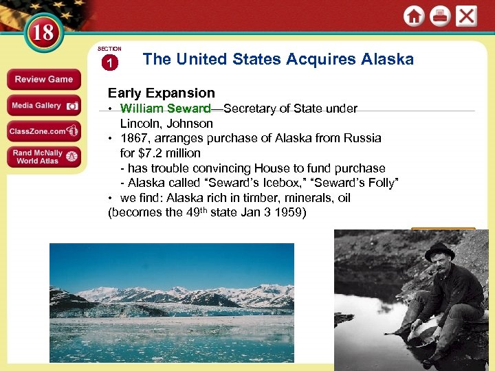 SECTION 1 The United States Acquires Alaska Early Expansion • William Seward—Secretary of State