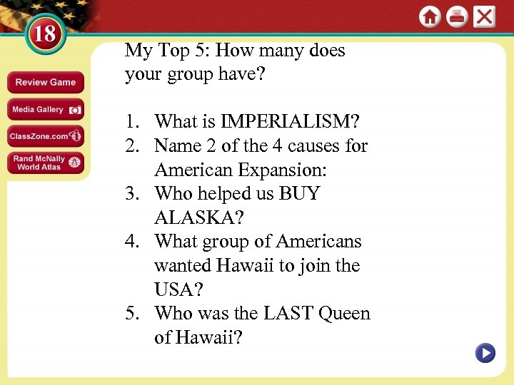 My Top 5: How many does your group have? 1. What is IMPERIALISM? 2.