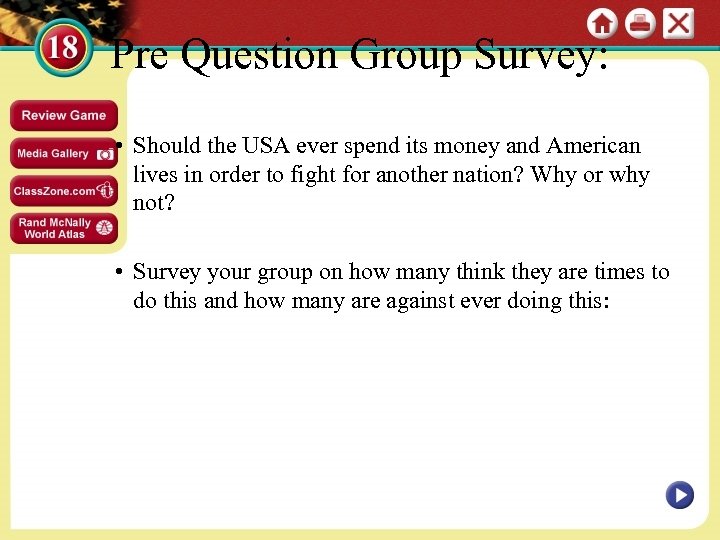Pre Question Group Survey: • Should the USA ever spend its money and American