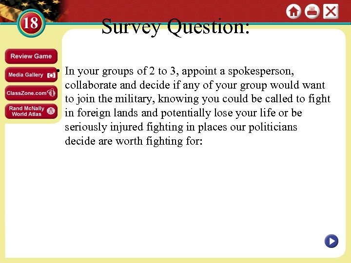 Survey Question: • In your groups of 2 to 3, appoint a spokesperson, collaborate