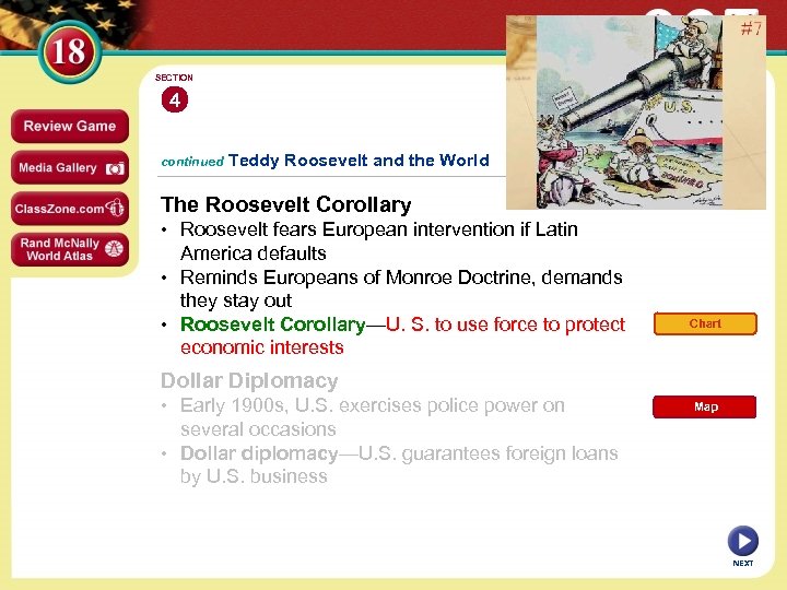 SECTION 4 continued Teddy Roosevelt and the World The Roosevelt Corollary • Roosevelt fears