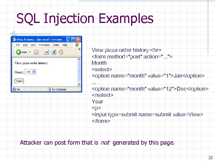 SQL Injection Examples View pizza order history: <form method="post" action=". . . "> Month