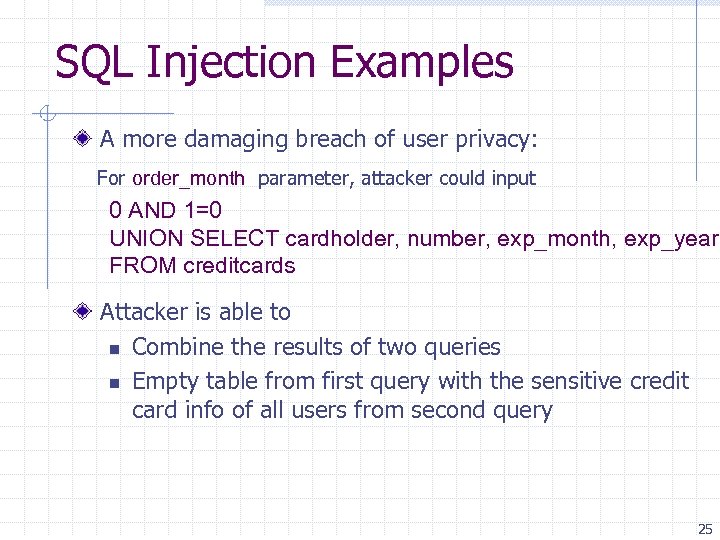 SQL Injection Examples A more damaging breach of user privacy: For order_month parameter, attacker