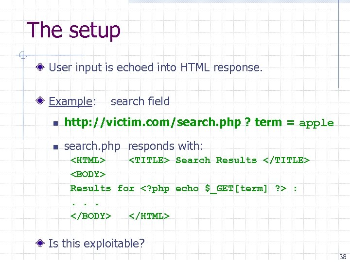 The setup User input is echoed into HTML response. Example: search field n http: