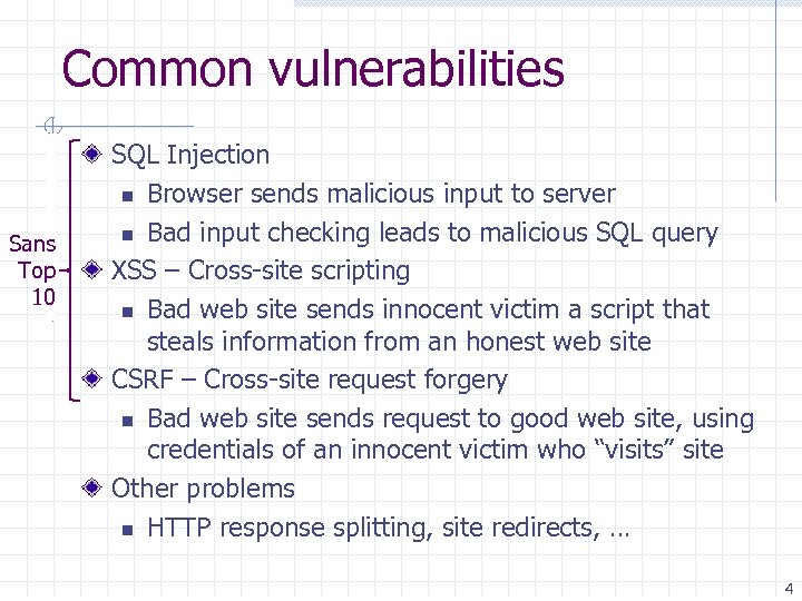 Common vulnerabilities Sans Top 10 SQL Injection n Browser sends malicious input to server