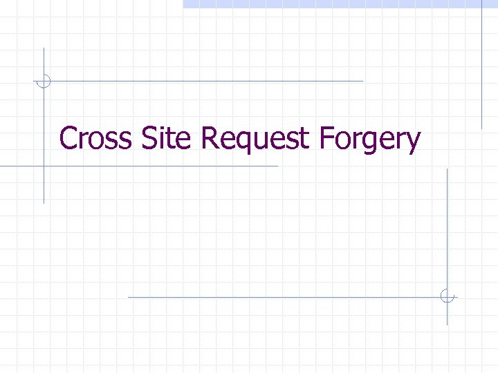 Cross Site Request Forgery 