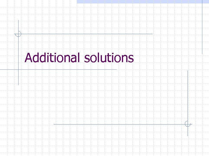 Additional solutions 