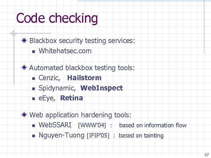 Code checking Blackbox security testing services: n Whitehatsec. com Automated blackbox testing tools: n