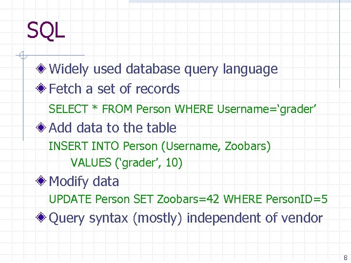 SQL Widely used database query language Fetch a set of records SELECT * FROM