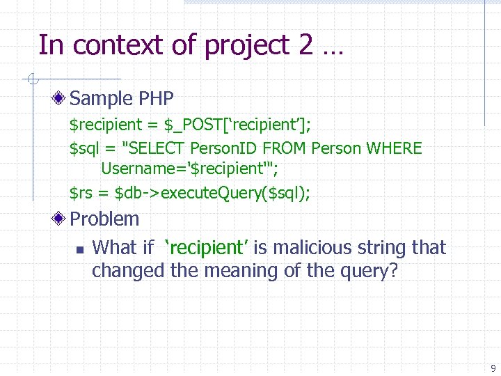 In context of project 2 … Sample PHP $recipient = $_POST[‘recipient’]; $sql = "SELECT
