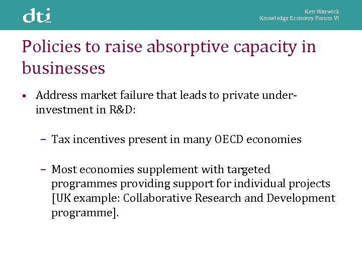 Ken Warwick Knowledge Economy Forum VI Policies to raise absorptive capacity in businesses •