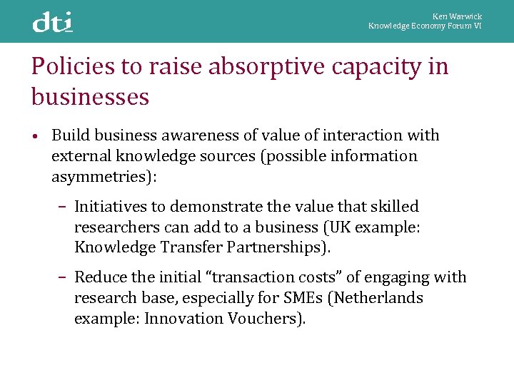 Ken Warwick Knowledge Economy Forum VI Policies to raise absorptive capacity in businesses •