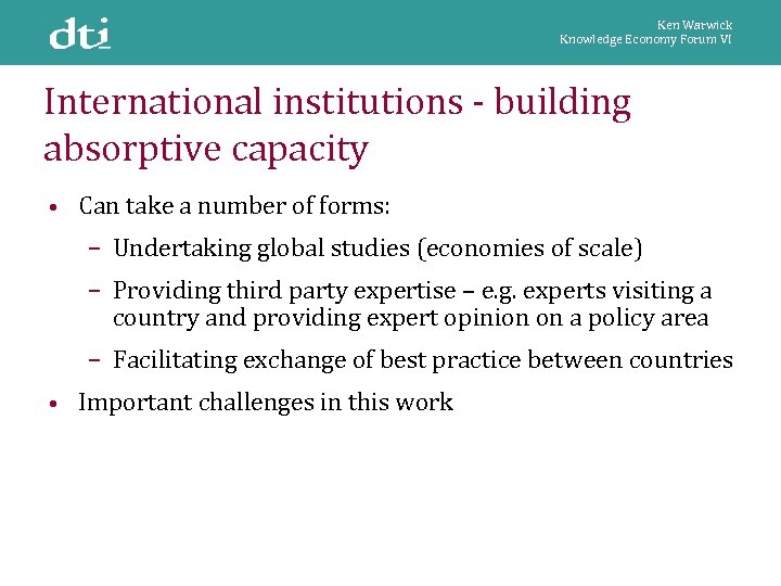 Ken Warwick Knowledge Economy Forum VI International institutions - building absorptive capacity • Can
