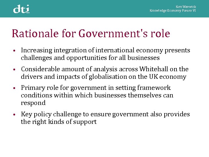 Ken Warwick Knowledge Economy Forum VI Rationale for Government's role • Increasing integration of