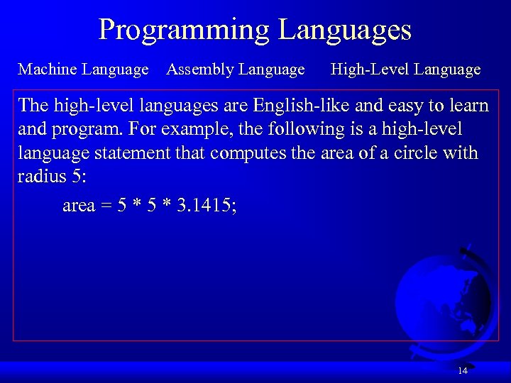 Programming Languages Machine Language Assembly Language High-Level Language The high-level languages are English-like and