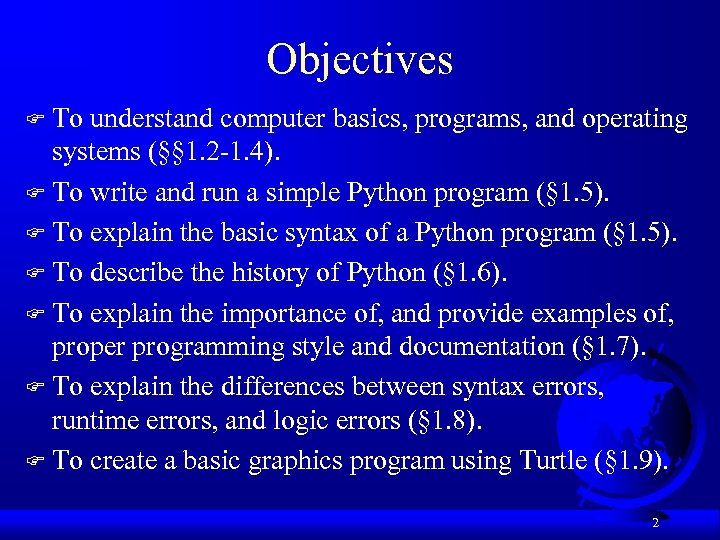 Objectives To understand computer basics, programs, and operating systems (§§ 1. 2 -1. 4).