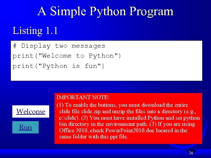 A Simple Python Program Listing 1. 1 # Display two messages print(