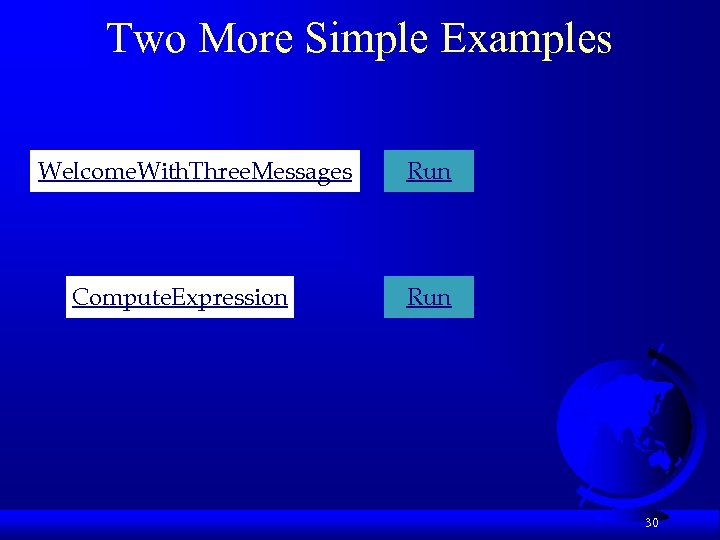 Two More Simple Examples Welcome. With. Three. Messages Compute. Expression Run 30 