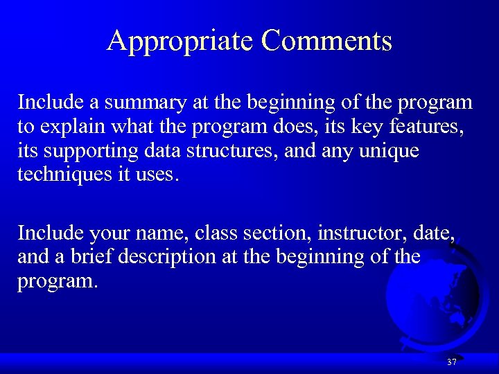 Appropriate Comments Include a summary at the beginning of the program to explain what