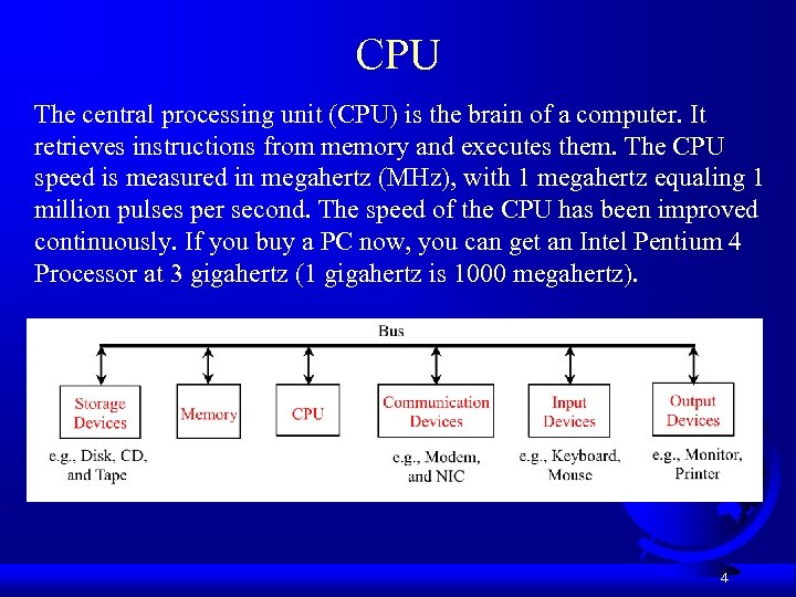 CPU The central processing unit (CPU) is the brain of a computer. It retrieves