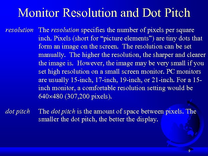 Monitor Resolution and Dot Pitch resolution The resolution specifies the number of pixels per