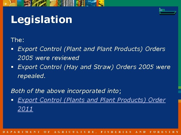 Legislation The: § Export Control (Plant and Plant Products) Orders 2005 were reviewed §