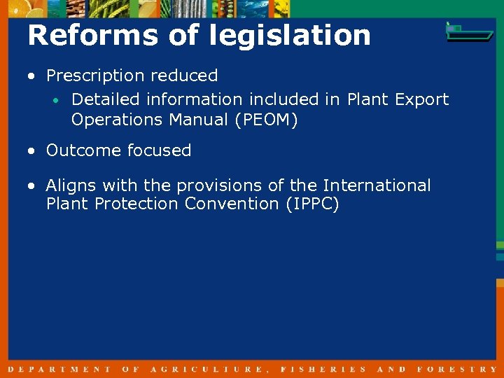 Reforms of legislation • Prescription reduced • Detailed information included in Plant Export Operations