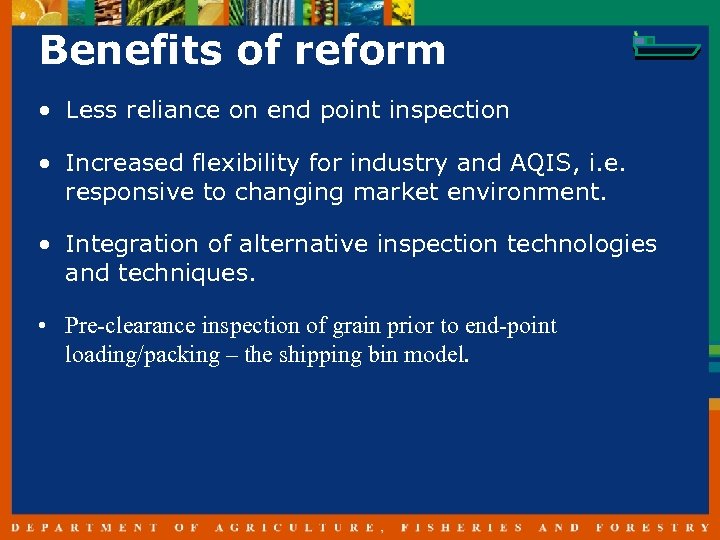 Benefits of reform • Less reliance on end point inspection • Increased flexibility for