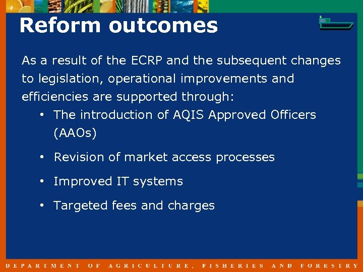 Reform outcomes As a result of the ECRP and the subsequent changes to legislation,