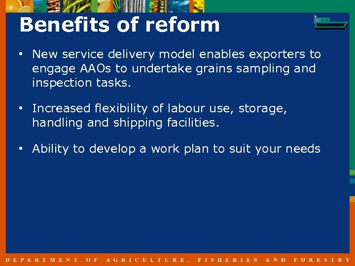 Benefits of reform • New service delivery model enables exporters to engage AAOs to