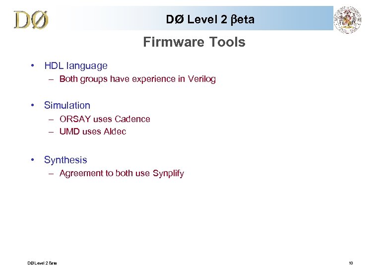DØ Level 2 beta Firmware Tools • HDL language – Both groups have experience