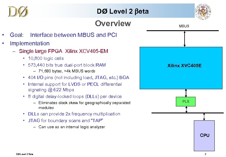 DØ Level 2 beta Overview MBUS • Goal: Interface between MBUS and PCI •