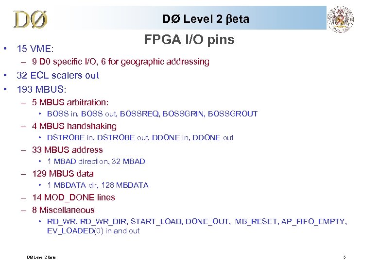DØ Level 2 beta • 15 VME: FPGA I/O pins – 9 D 0