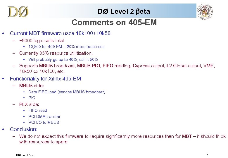 DØ Level 2 beta Comments on 405 -EM • Current MBT firmware uses 10