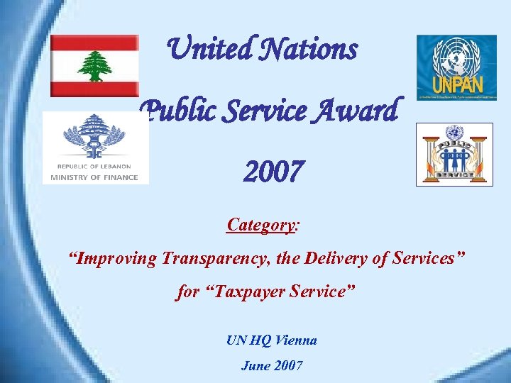 United Nations Public Service Award 2007 Category: “Improving Transparency, the Delivery of Services” for