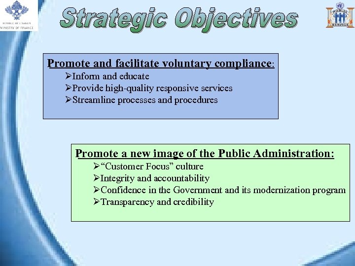 Promote and facilitate voluntary compliance: ØInform and educate ØProvide high-quality responsive services ØStreamline processes