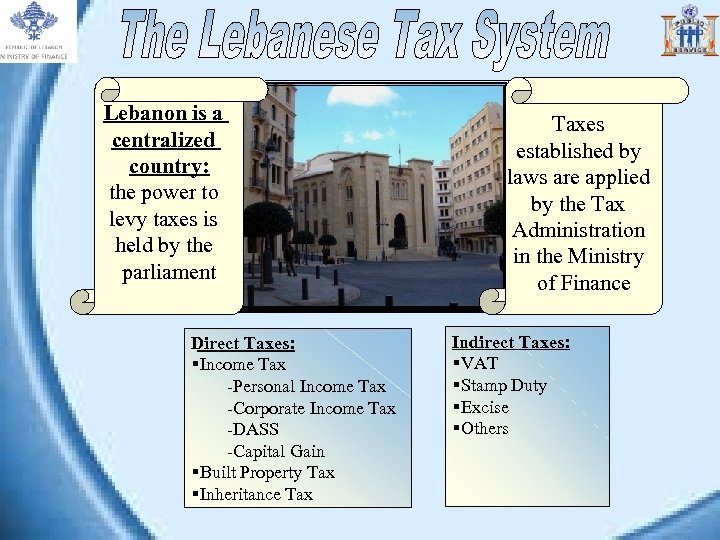 Lebanon is a centralized country: the power to levy taxes is held by the
