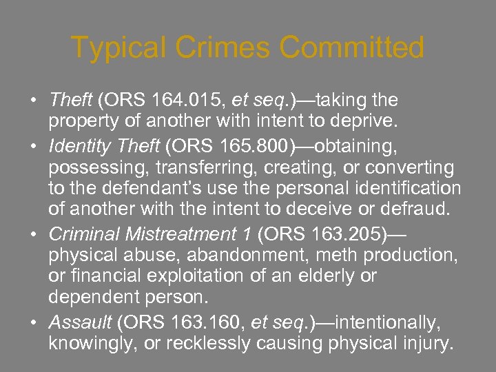 Typical Crimes Committed • Theft (ORS 164. 015, et seq. )—taking the property of