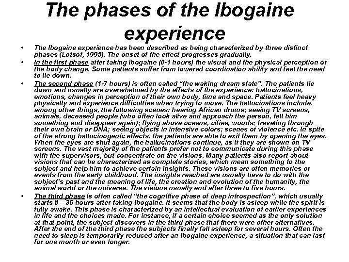 The phases of the Ibogaine experience • • The Ibogaine experience has been described