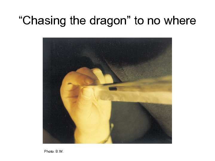 “Chasing the dragon” to no where Photo: B. W. 