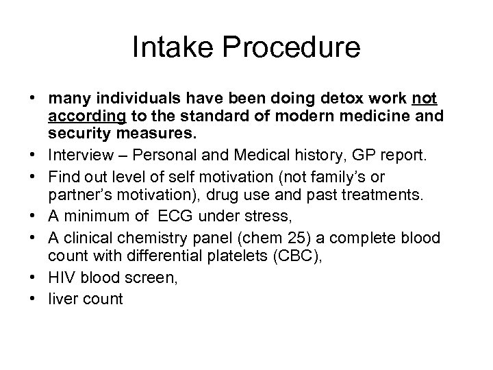 Intake Procedure • many individuals have been doing detox work not according to the