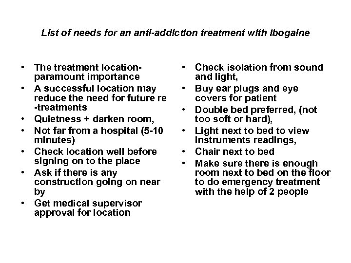 List of needs for an anti-addiction treatment with Ibogaine • The treatment locationparamount importance