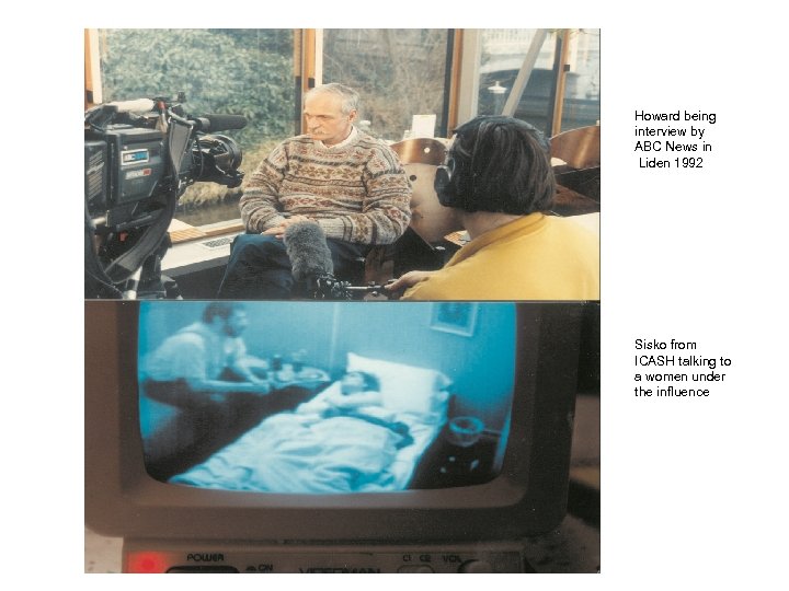 Howard being interview by ABC News in Liden 1992 Sisko from ICASH talking to