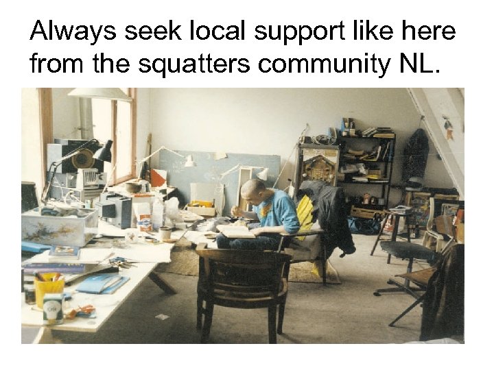 Always seek local support like here from the squatters community NL. 