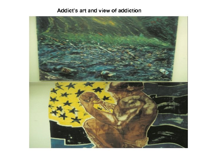 Addict’s art and view of addiction 