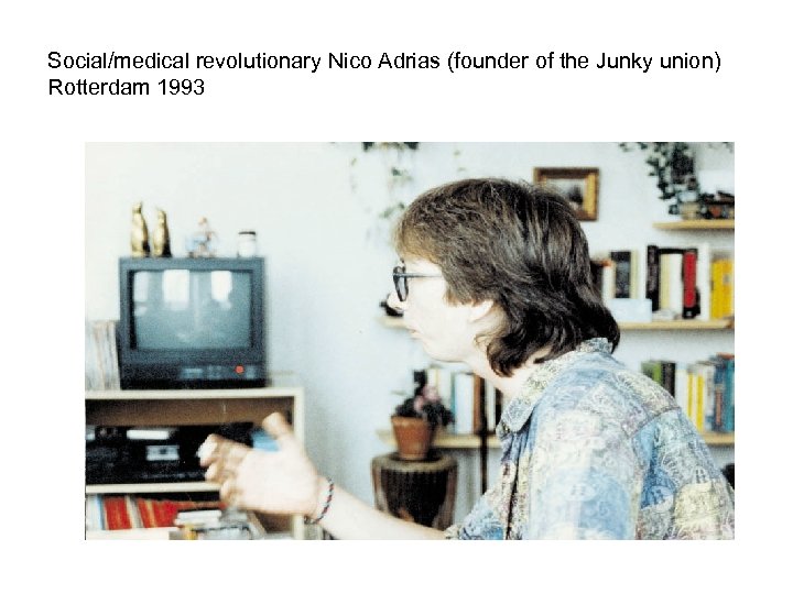 Social/medical revolutionary Nico Adrias (founder of the Junky union) Rotterdam 1993 